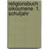 Religionsbuch Oikoumene. 1. Schuljahr door Dietrich Steinwede