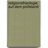 Religionstheologie auf dem Prüfstand door Alexander Löffler