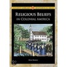 Religious Beliefs In Colonial America by Don Nardo