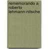 Rememorando a Roberto Lehmann-Nitsche door Santiago Bilbao