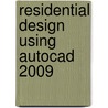 Residential Design Using Autocad 2009 door Daniel John Stine
