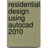 Residential Design Using Autocad 2010 door Daniel John Stine