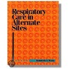 Respiratory Care In Alternative Sites by Kenneth Wyka
