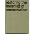 Restoring The Meaning Of Conservatism