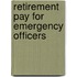 Retirement Pay for Emergency Officers