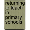 Returning To Teach In Primary Schools door Sylvia Turner