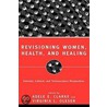 Revisioning Women, Health and Healing door Adele E. Clarke