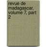 Revue de Madagascar, Volume 7, Part 2 door Paris Comit De Madag