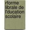 Rforme Librale de L'Ducation Scolaire by Gdon A. Gory