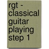 Rgt - Classical Guitar Playing Step 1 door Tony Skinner