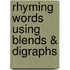 Rhyming Words Using Blends & Digraphs