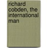 Richard Cobden, The International Man door J. A 1858 Hobson