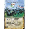 Richard Iii And The Bosworth Campaign by Peter Hammond