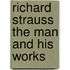 Richard Strauss The Man And His Works