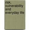 Risk, Vulnerability and Everyday Life door Iain Wilkinson