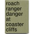 Roach Ranger Danger At Coaster Cliffs