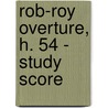 Rob-Roy Overture, H. 54 - Study Score door Onbekend