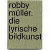 Robby Müller. Die lyrische Bildkunst door Onbekend