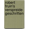 Robert Fruin's Verspreide Geschriften by Robert Fruin