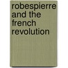 Robespierre and the French Revolution door Charles Franklin Warwick