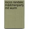 Rocco Randale: Mädchenparty mit Wurm door Alan MacDonald