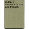Rodear y atravesar/Around and Through by Luana Mitten