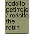 Rodolfo Petirrojo / Rodolfo the Robin