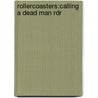 Rollercoasters:calling A Dead Man Rdr door Gillian Cross