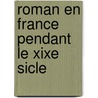 Roman En France Pendant Le Xixe Sicle door Eug ne Gilbert