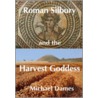 Roman Silbury And The Harvest Goddess by Michael Dames