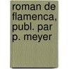 Roman de Flamenca, Publ. Par P. Meyer by Flamenca