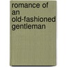 Romance Of An Old-Fashioned Gentleman door Francis Hopkinson Smith