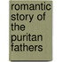 Romantic Story of the Puritan Fathers