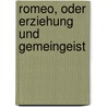 Romeo, Oder Erziehung Und Gemeingeist door Karl Hoffmeister