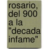 Rosario, del 900 a la "Decada Infame" door Rafael Oscar Ielpi