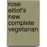 Rose Elliot's New Complete Vegetarian by Rose Elliott