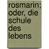 Rosmarin; Oder, Die Schule Des Lebens