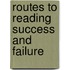 Routes to Reading Success and Failure