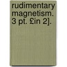 Rudimentary Magnetism. 3 Pt. £in 2]. door William Snow Harris