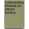 Rudimentary Treatise on Steam Boilers by Robert Armstrong
