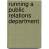 Running a Public Relations Department door Peter Hehir