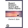 Rupert Brooke's Grave And Other Poems by Charles E. Byles