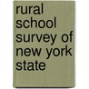 Rural School Survey Of New York State by Joint Committee on Rural Schools