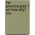 Rwi Phonics:grey 7 Str How Silly! N/e