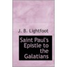 Saint Paul's Epistle To The Galatians door Joseph Barber Lightfoot
