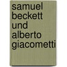 Samuel Beckett und Alberto Giacometti by Manfred Milz