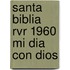 Santa Biblia Rvr 1960 Mi Dia Con Dios