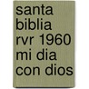 Santa Biblia Rvr 1960 Mi Dia Con Dios by Vida Publishers