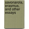 Savonarola, Erasmus, And Other Essays door Henry Hart Milman