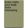 Scars Make Your Body More Interesting door Sherril Jaffe